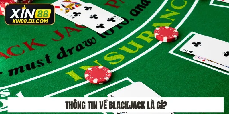 Thông tin về Blackjack là gì?